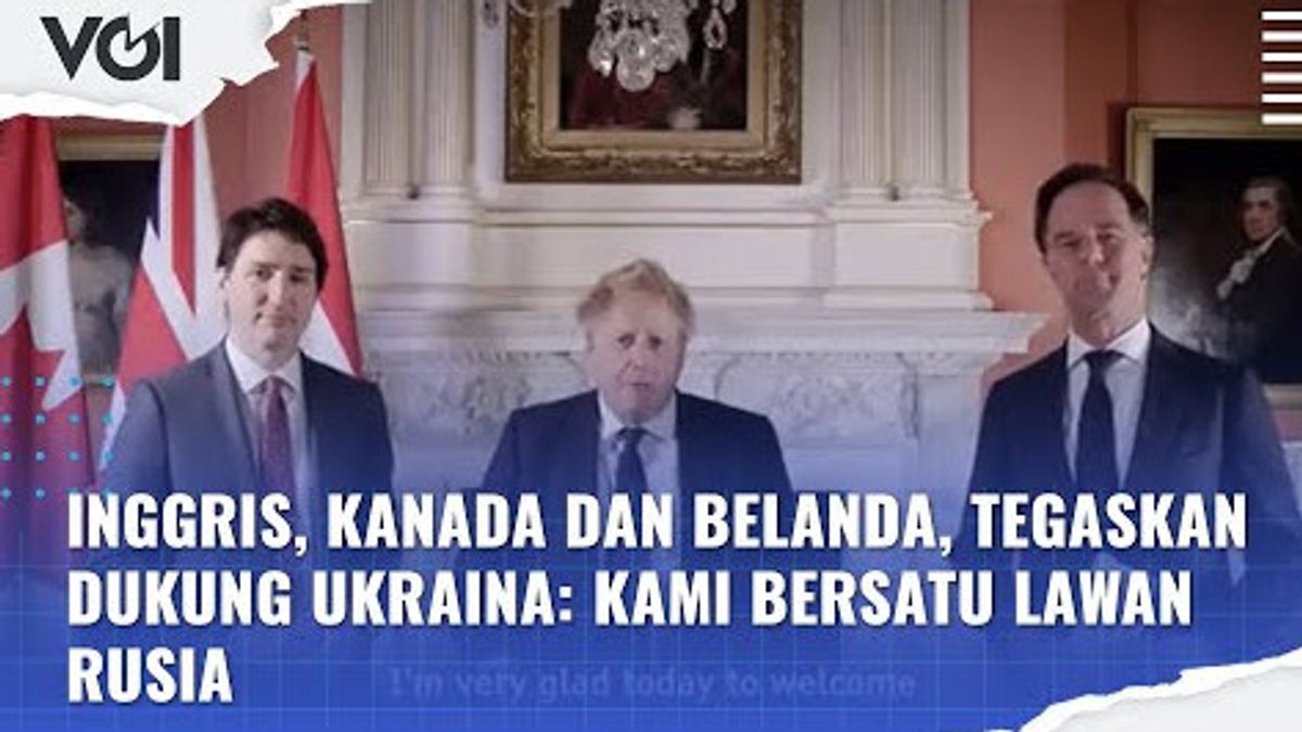 VIDEO: Inggris, Kanada dan Belanda, Tegaskan Dukung Ukraina: Kami Bersatu Lawan Rusia