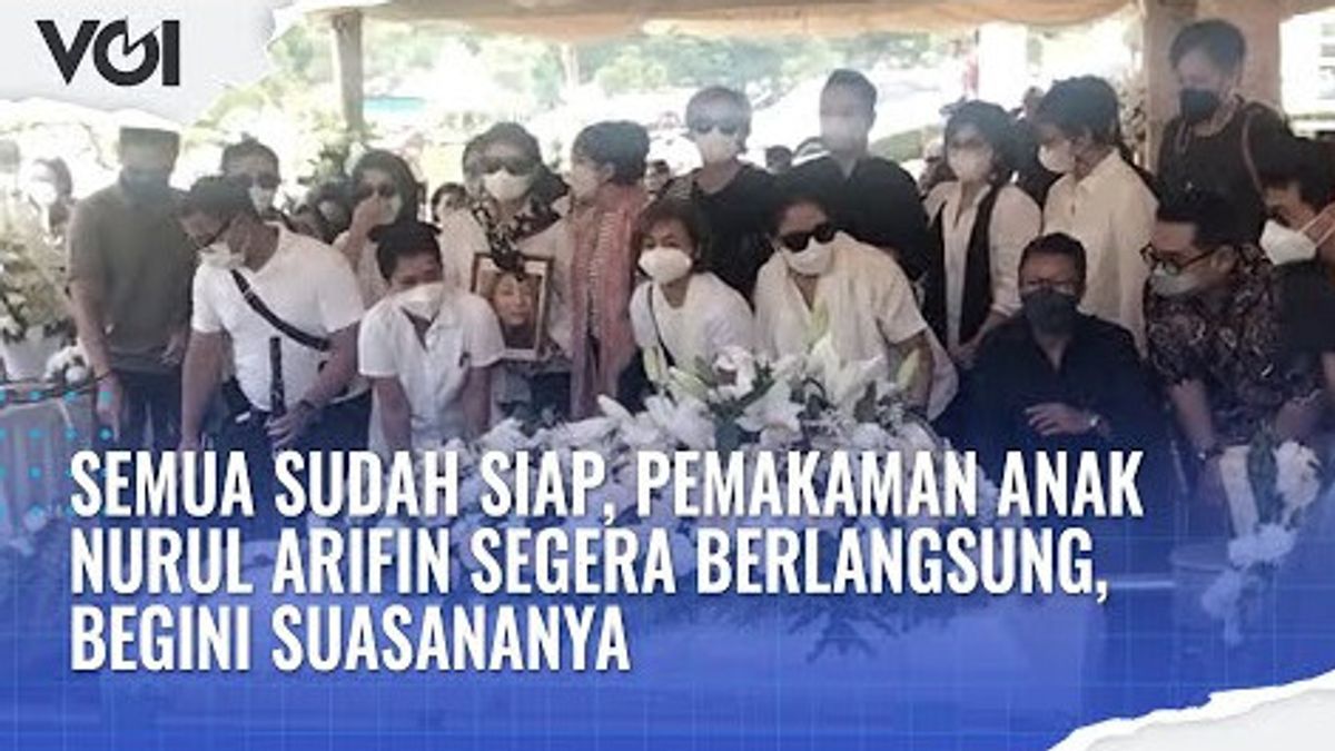 视频：一切准备就绪，Nurul Arifin的孩子的葬礼正在进行中，这是气氛