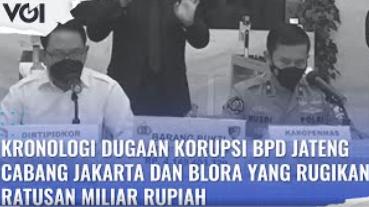 视频：BPD Jateng Jakarta和Blora分支机构涉嫌腐败的年表，这些分支机构损害了数千亿卢比