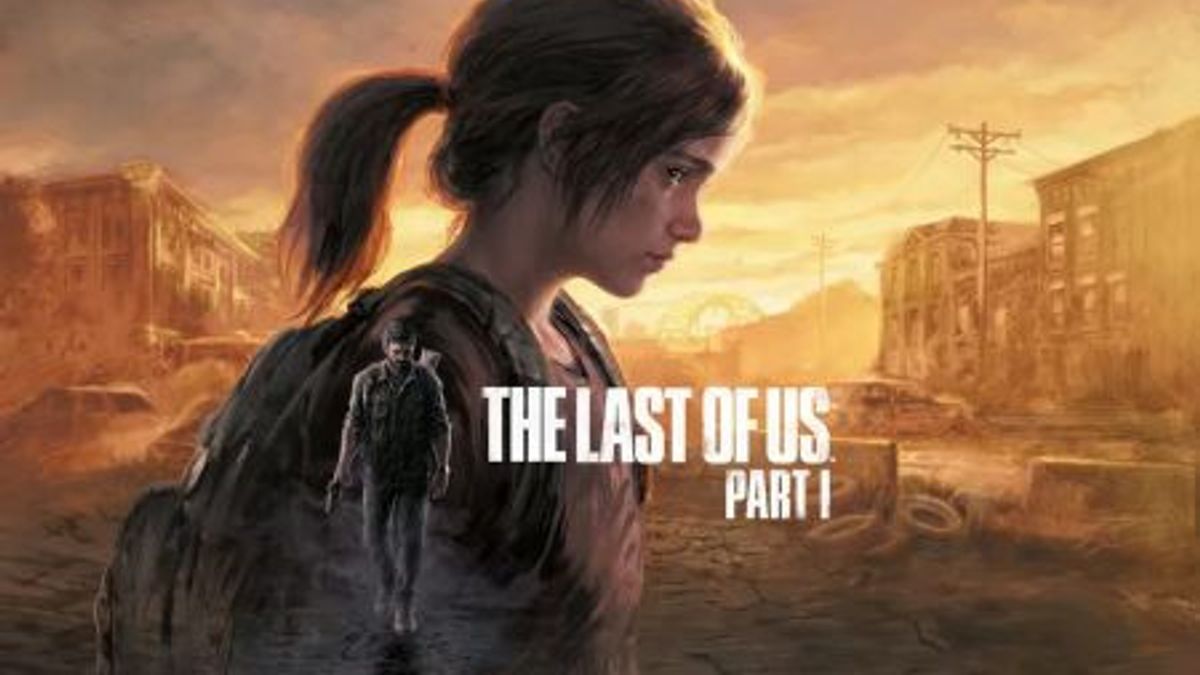 The Last Of Us Part 1 Will Be Competible For Steam Deck Players