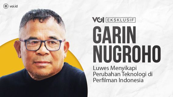 VIDEO: Eksklusif Garin Nugroho Luwes Menyikapi Perubahan Teknologi di Perfilman Indonesia