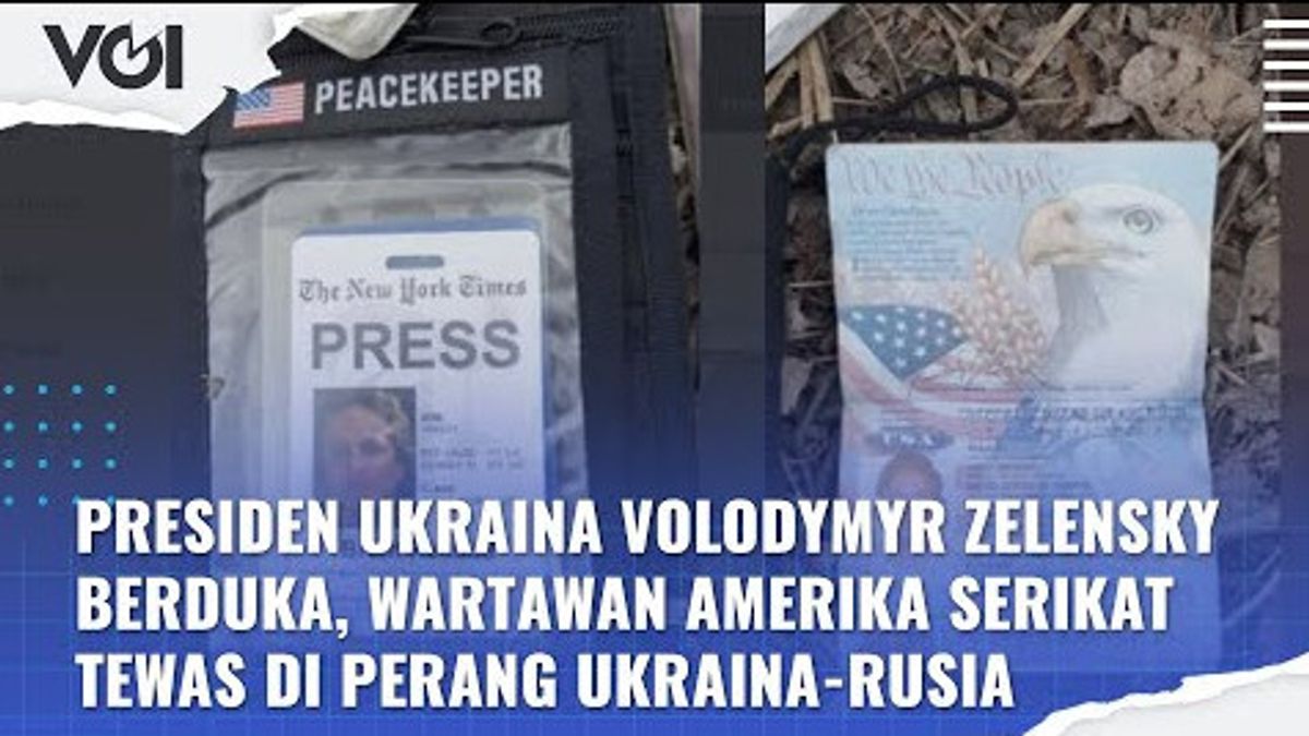 VIDEO: Presiden Ukraina Volodymyr Zelensky Berduka, Wartawan Amerika Serikat Tewas di Perang Ukraina-Rusia