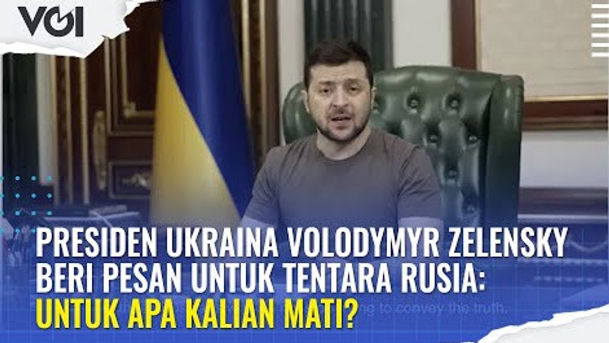 VIDEO: Presiden Ukraina Volodymyr Zelensky Beri Pesan untuk Tentara Rusia: untuk Apa Kalian Mati?