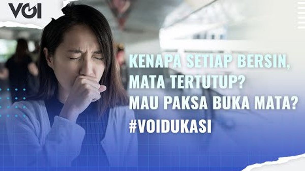 VIDEO: Kenapa Setiap Bersin, Mata Tertutup?