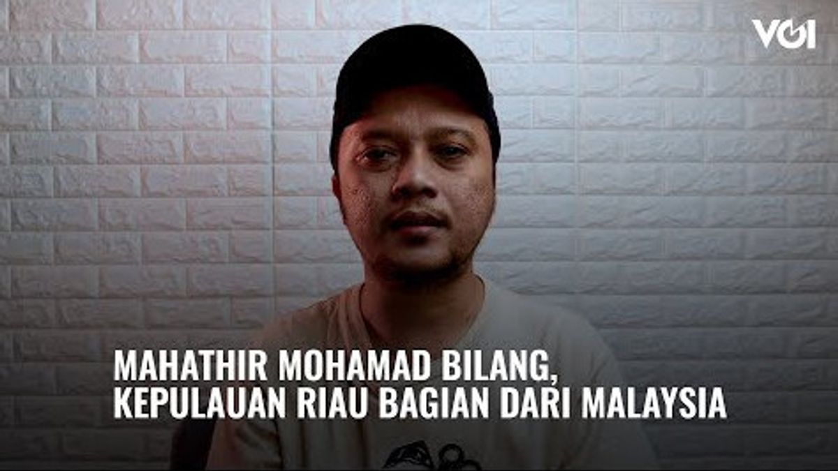 VOIビデオ今日:マハティールモハマドは言う、リアウ諸島マレーシアの一部
