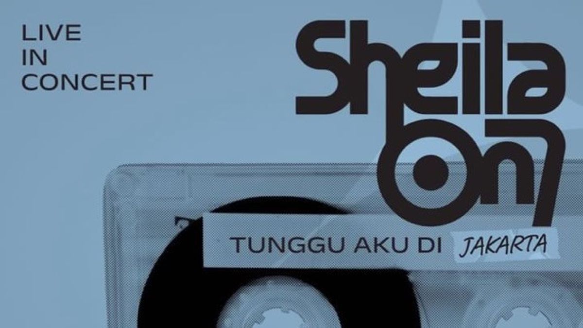 Listen! This Is The Category And Ticket Price Of The Tunggal Sheila Concert On 7 Jakarta