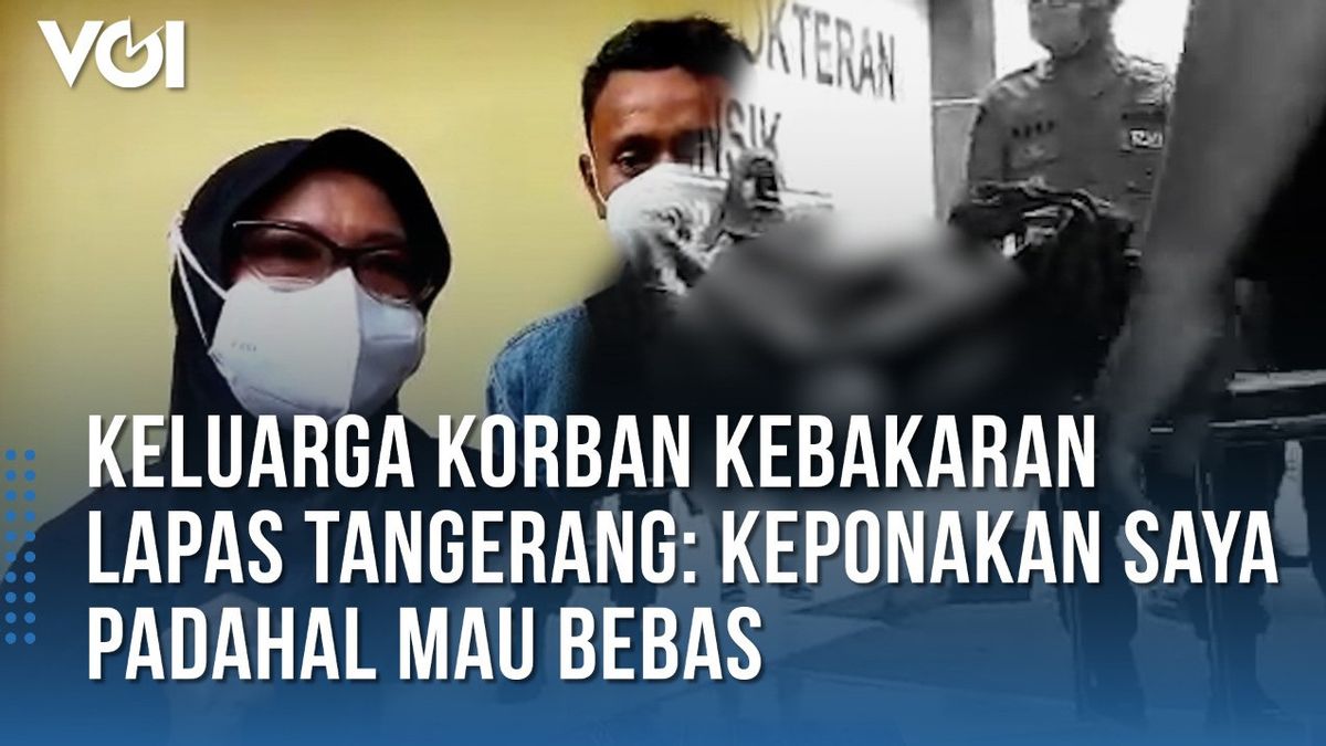 Cerita Keluarga Korban Kebakaran Lapas Tangerang: Keponakan Saya Padahal Mau Bebas