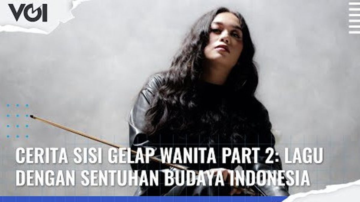 VIDEO: The Story Of The Dark Side Of Women Part 2: A Song With A Touch Of Indonesian Culture