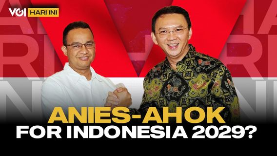 VOI Today: Revealing Anies-Ahok Surprise, Duet For 2029?