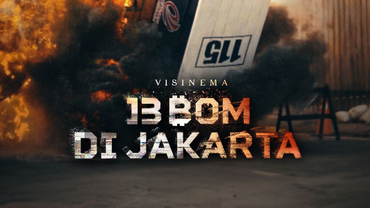Spoiler Alert! Bakal Ada Ledakan Bom Asli di Film <i>13 Bom di Jakarta</i>