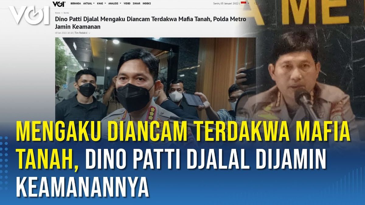 VIDEO: Claiming To Be Threatened By Land Mafia Accused, Dino Patti Djalal Guaranteed