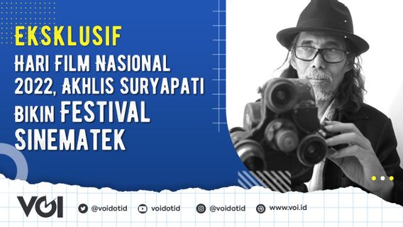 VIDEO: Eksklusif, Hari Film Nasional 2022, Akhlis Suryapati Bikin Festival Sinematek