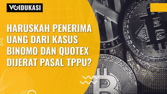 VIDEO VOIdukasi: Bisakah Penerima Uang dari Kasus Binomo dan Quotex Dijerat Pasal TPPU?