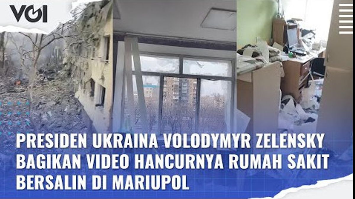 VIDEO: Presiden Ukraina Volodymyr Zelensky Bagikan Video Hancurnya Rumah Sakit Bersalin di Mariupol
