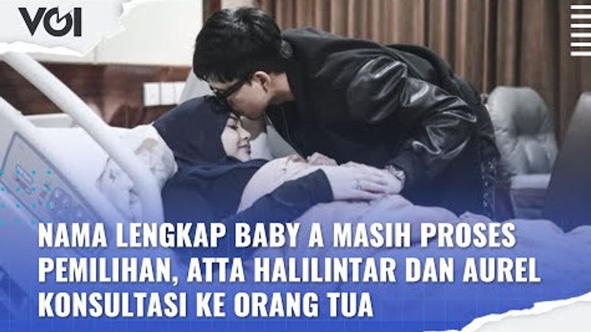 VIDEO: Baby A's Full Name Is Still In The Selection Process, Atta Halilintar And Aurel Consult With Parents