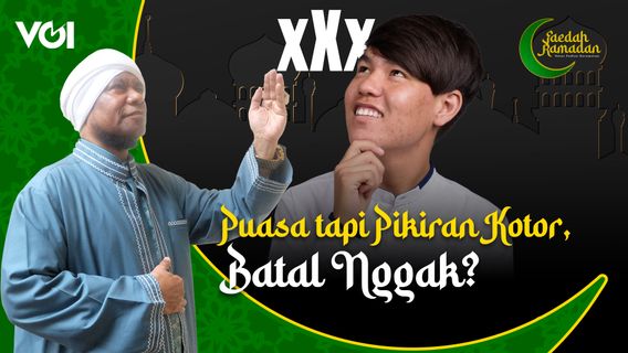 Bagaimana Hukumnya Jika Punya Pikiran Kotor saat Menjalankan Ibadah Puasa?