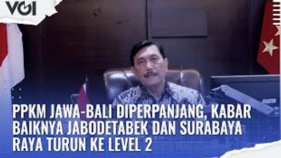 VIDEO: Java Bali PPKM Extended, Luhut: Greater Jakarta And Greater Surabaya Down To Level 2