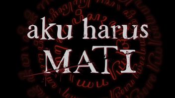 Pihak Film ‘Aku Harus Mati’ Tegaskan Judul Sudah Lulus LSF dan Bawa Pesan Sindir Budaya Flexing