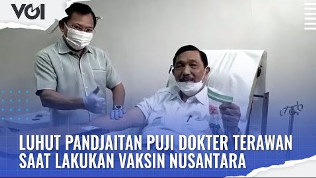 视频：Luhut Pandjaitan在接种Nusantara疫苗时赞扬Terawan医生