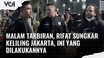 VIDEO: Malam Takbiran, Rifat Sungkar Keliling Jakarta, Ini yang Dilakukannya