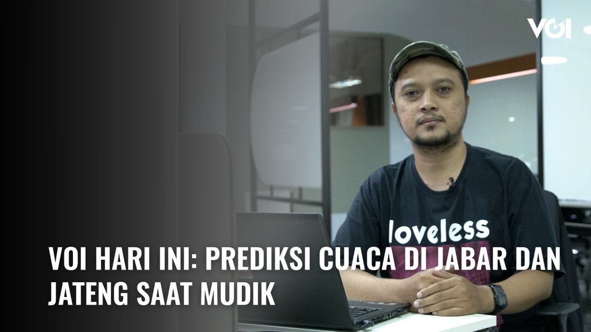 VIDEO VOI Today: Weather Prediction In West Java And Central Java During Homecoming