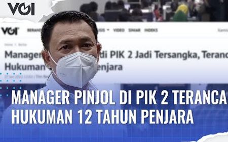 VIDEO: Manager Pinjol Ilegal di PIK 2 Jadi Tersangka, Terancam Hukuman 12 Tahun Penjara