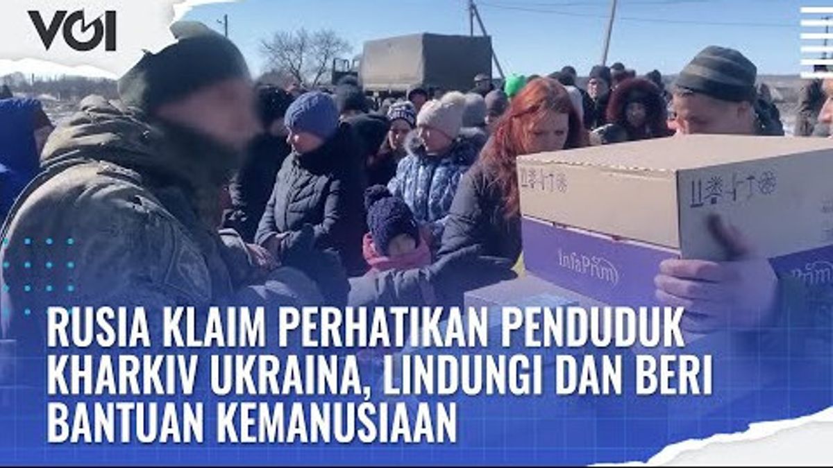 VIDEO: Russia Claims To Pay Attention To Ukrainian Kharkiv Residents, Protect And Provide Humanitarian Aid