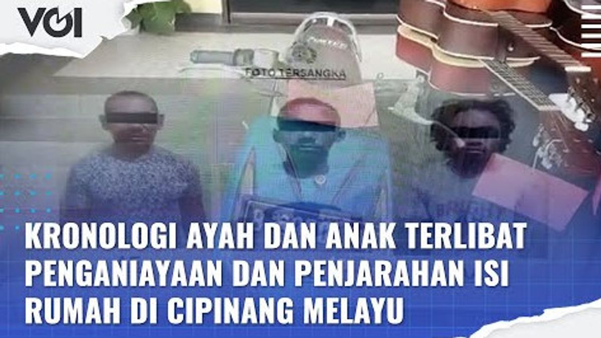 VIDEO: Kronologi Ayah dan Anak Terlibat Penganiayaan dan Penjarahan Isi Rumah di Cipinang Melayu