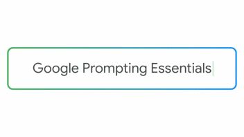 Google Luncurkan Google Prompting Essentials, Kursus Baru untuk Manfaatkan AI