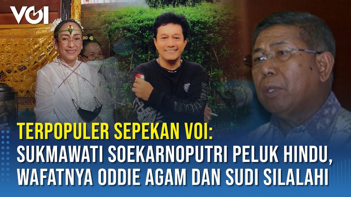 VIDEO: Terpopuler Sepekan VOI: Sukmawati Soekarnoputri Peluk Hindu, Wafatnya Oddie Agam dan Sudi Silalahi