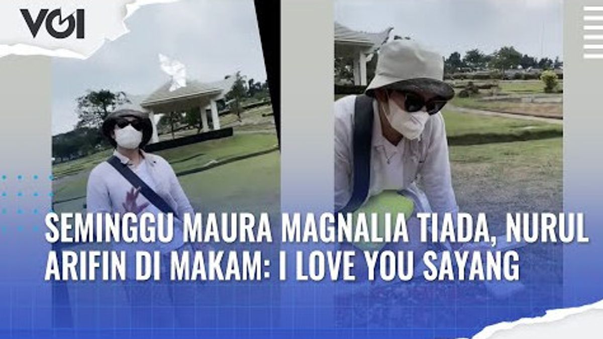 VIDEO: Seminggu Maura Magnalia Tiada, Nurul Arifin di Makam: I Love You Sayang