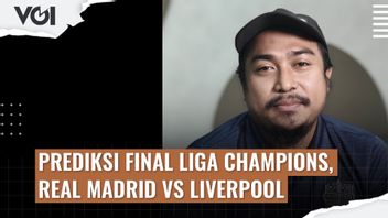 VIDEO VOI Hari Ini: Prediksi Final Liga Champions, Real Madrid vs Liverpool