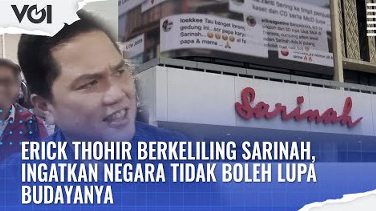 VIDEO: Erick Thohir Kembali Berkeliling Sarinah, Ini Pesannya