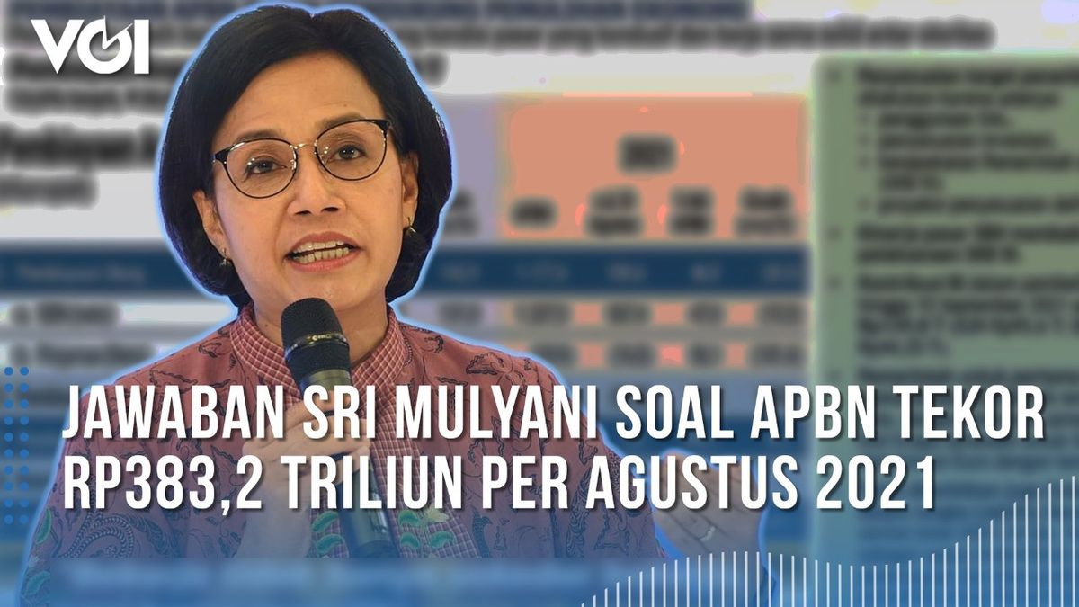 VIDEO: Sri Mulyani Jelaskan Mengapa APBN Tekor Rp383,2 Triliun per Agustus 2021