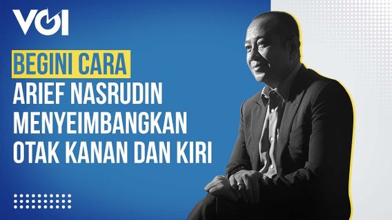 This Is How Arief Nasrudin Balances The Right And Left Brain