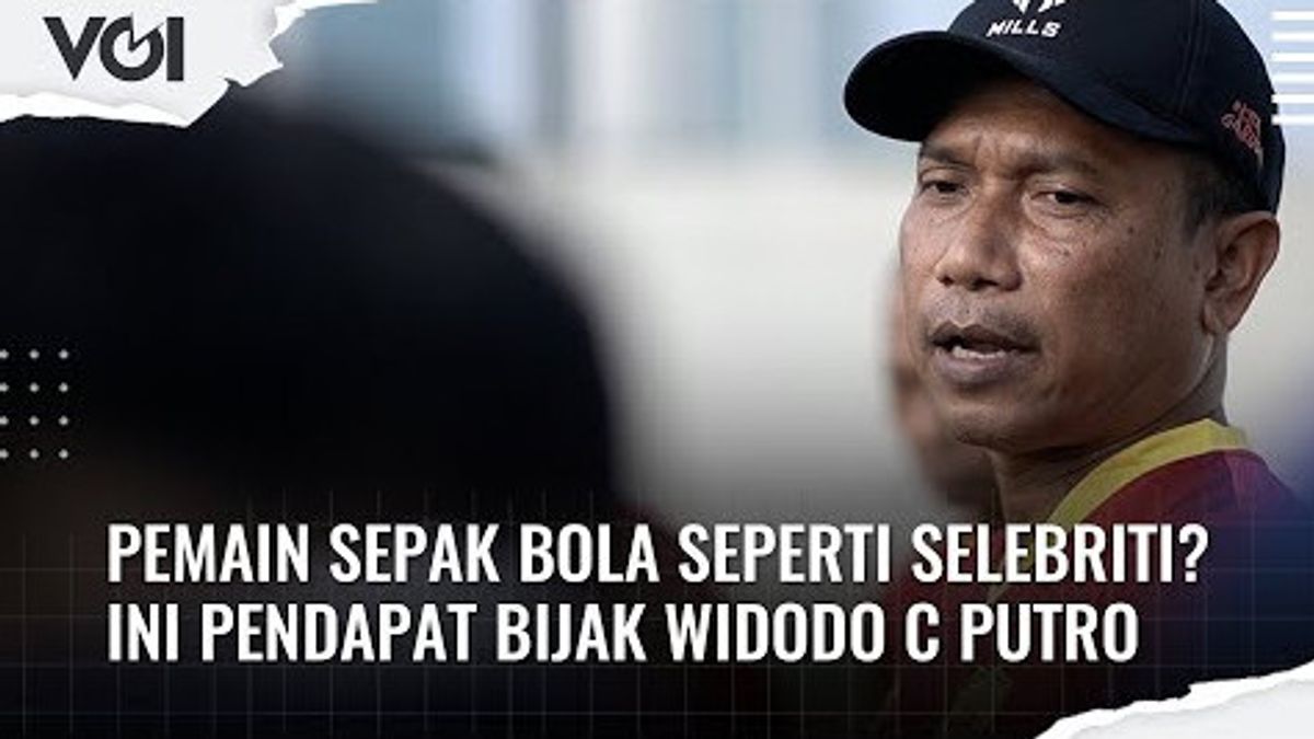 VIDEO: Soccer Players Like Celebrities? This Is Widodo C Putro's Wise Opinion