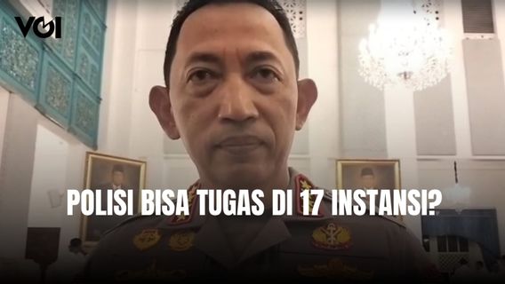 Aturan Polisi Dapat Duduki Jabatan di 17 Kementerian atau Lembaga, Kapolri: Masuk RUU Polri
