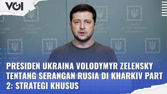 فيديو: الرئيس الأوكراني فولوديمير زيلينسكي حول الهجوم الروسي في خاركيف الجزء 2: استراتيجية خاصة