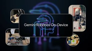 Google DeepMind Luncurkan Gemini Robotics On-Device, Model AI Robotik Tanpa Koneksi Internet