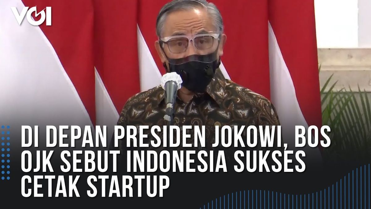 VIDEO: OJK Boss Shows Off Indonesian Startups That Are Growing Rapidly From Unicorn To Decacorn