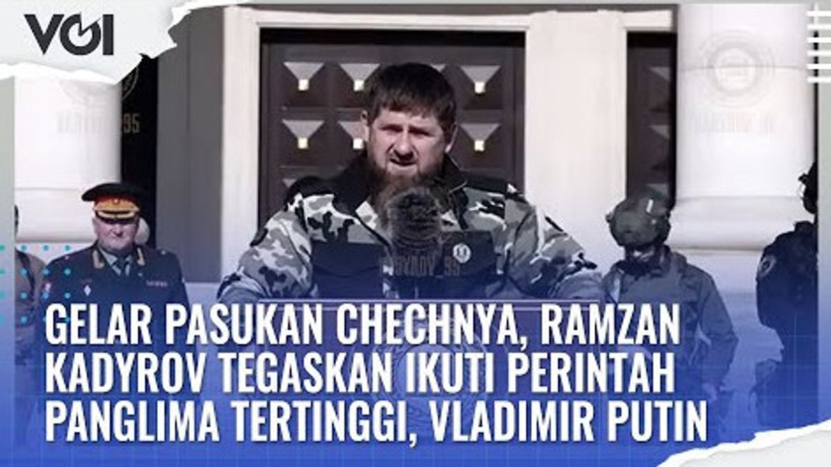 VIDEO: Gelar Pasukan Chechnya, Ramzan Kadyrov Tegaskan Ikuti Perintah Panglima Tertinggi, Vladimir Putin