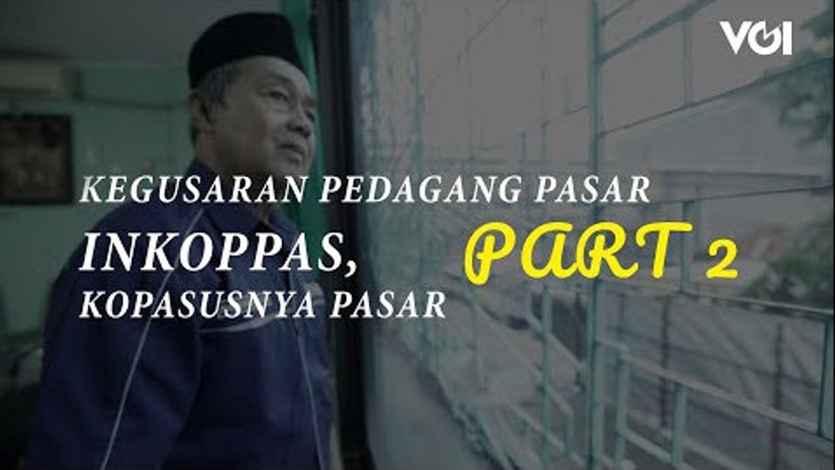 VIDEO VOI Story: The Fate Of Traditional Market Traders Part 2, Inkoppas, Kopasus Of The Market