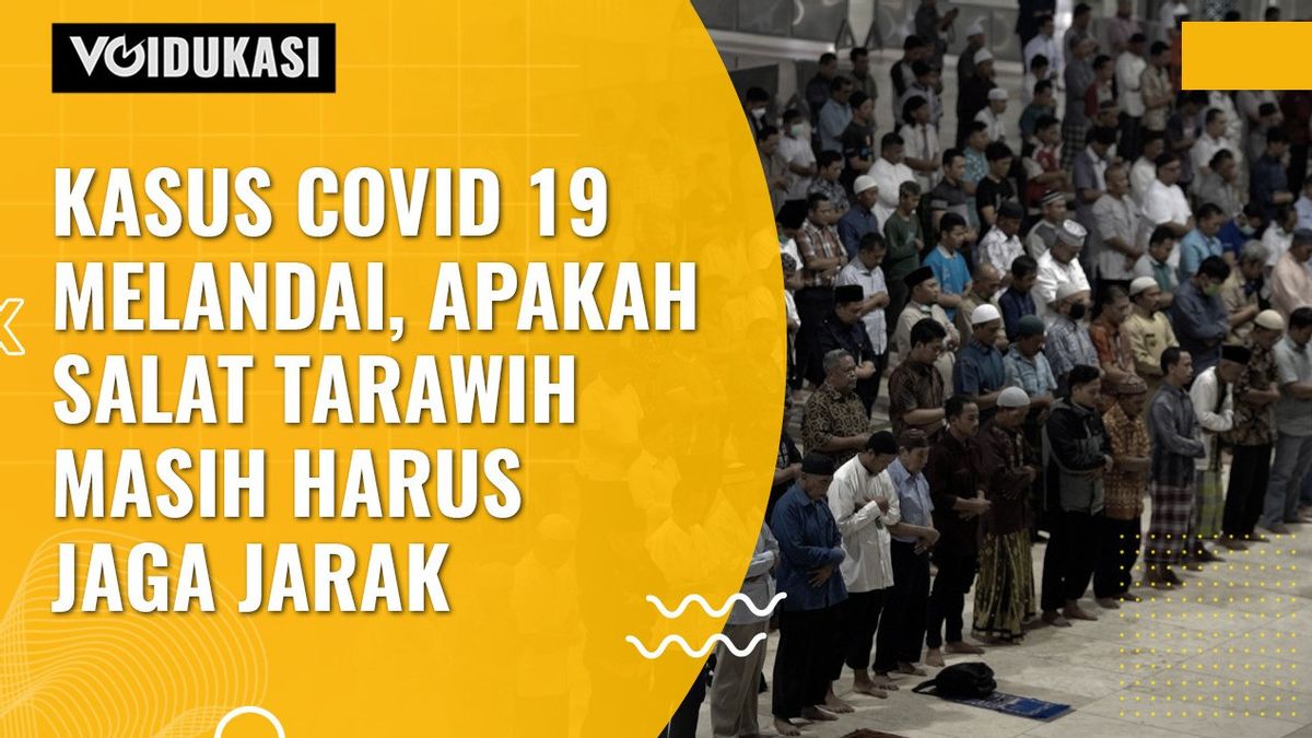 VIDEO VOIdukasi: COVID-19 Cases Slope, Do Tarawih Prayers Still Have To Keep Your Distance?