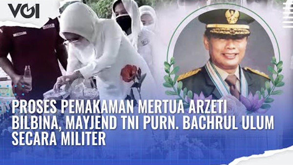 VIDEO: Burial Process Of Arzeti Bilbina's In-laws, Major General TNI Retired Bachrul Ulum Military