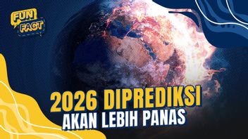Tahun 2026 Diprediksi Akan Lebih Gerah