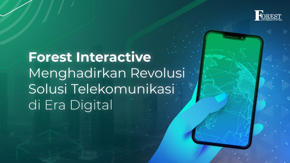 Forest Interactive Presents A Revolution Of Telecommunication Solutions In The Digital Age