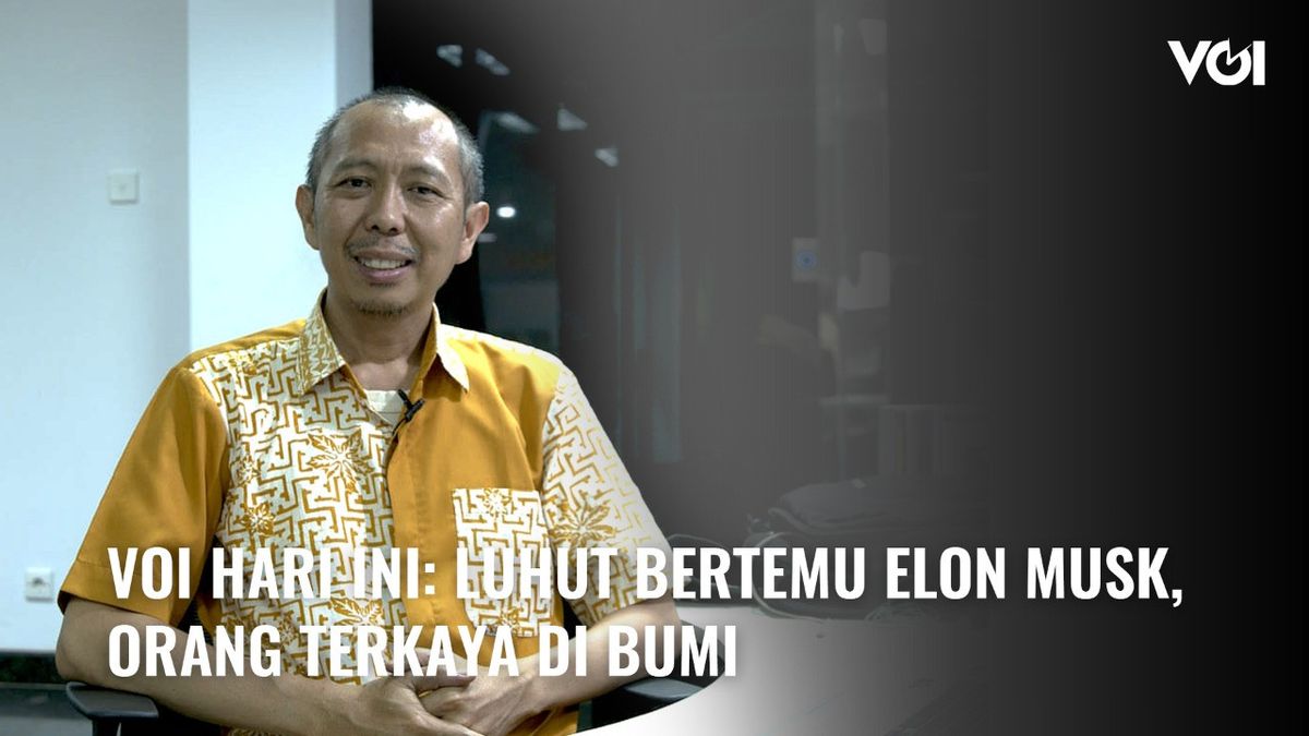 VIDEO VOI Hari Ini: Cerita Luhut Bertemu Elon Musk, Orang Terkaya di Bumi