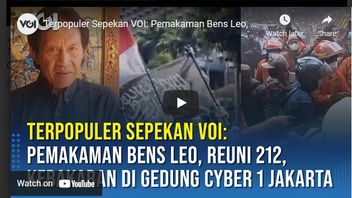 VOI周最受欢迎的视频：Bens Leo的葬礼，212 Reunion，Cyber 1 Jakarta大楼的火灾