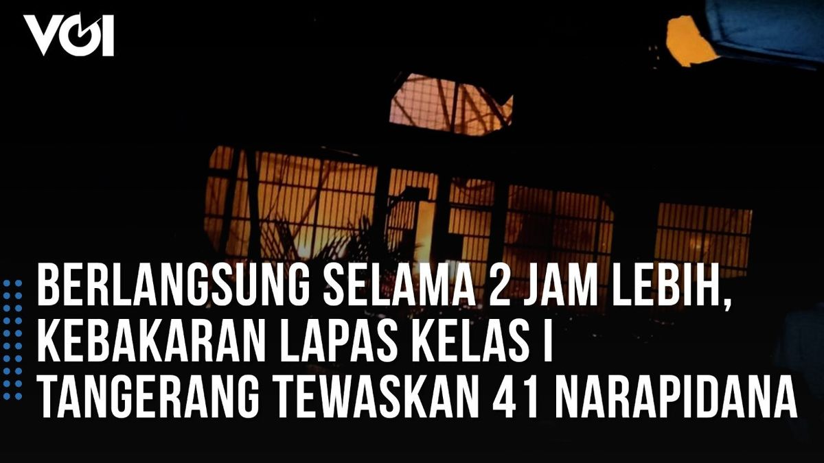VIDEO: Penampakan Kebakaran Lapas Kelas I Tangerang yang Tewaskan 41 Narapidana