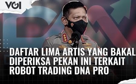 VIDEO: Ini Daftar Lima Artis Yang Bakal Diperiksa Pekan ini Terkait Robot Trading DNA Pro